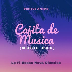 Cajita De Musica (Music Box) (Lo-Fi Bossa Nova Classics) album cover