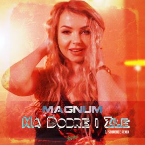 Na Dobre I Złe (DJ Sequence Remix) album cover