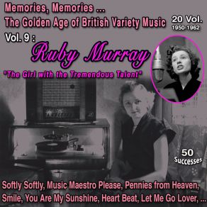 Memories, Memories... The Golden Age Of British Variety Music 20 Vol. 1950-1962 Vol. 9: Ruby Murray " The Girl With The Tremendous Talent " (50 Successes) album cover