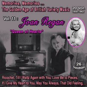 Memories, Memories... The Golden Age Of British Variety Music 20 Vol. 1950-1962 Vol. 11: Joan Regan " Queen Of Hearts " (25 Successes) album cover