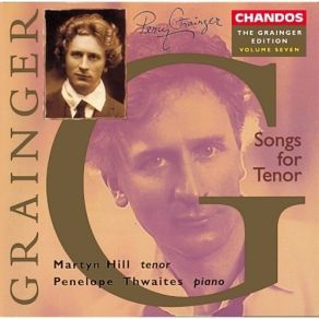 Percy Grainger - Songs For Tenor [The Grainger Edition, Volume 7] - Martyn Hill, Penelope Thwaites album cover