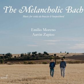 Emilio Moreno, Aaron Zapico / The Melancholic Bach: Music For Viola Da Braccio And Harpsichord album cover