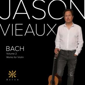 Jason Vieaux - J. S. Bach - Violin Works, Vol. 2 (Arr. For Guitar) album cover