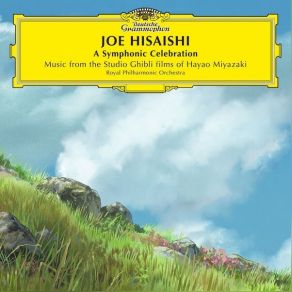 Joe Hisaishi - A Symphonic Celebration - Music From The Studio Ghibli Films Of Hayao Miyazaki album cover