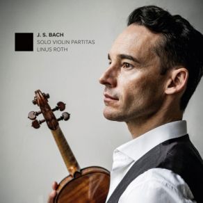 Linus Roth - Bach - Solo Violin Partitas album cover