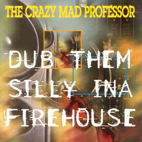 Dub Them Silly Ina Firehouse album cover
