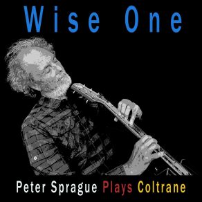 Wise One: Peter Sprague Plays Coltrane album cover