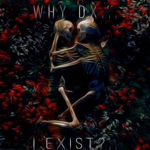 WHY DX... I EXIST?... album cover