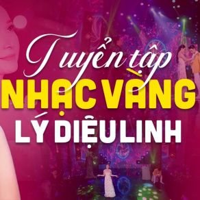 Lý Diệu Linh Giọng Ca Đặc Biệt Hay Gây Nghiện Người Nghe - LK Trữ Tình Bolero Chọn Lọc Đặc Sắc Nhất (CD4) album cover