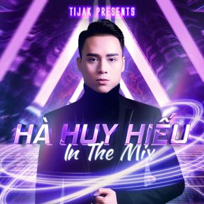TiJak Presents: Hà Huy Hiếu In The Mix (TiJak Remix) album cover