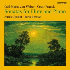 Carl Maria Von Weber & César Franck: Sonatas For Flute And Piano - Aurèle Nicolet, Flute · Boris Berman, Piano album cover