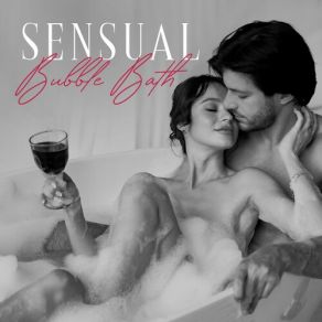 Sensual Bubble Bath: Slow Romantic Jazz For Pleasurable Moments album cover