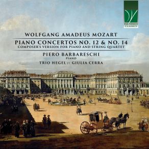 Wolfgang Amadeus Mozart: Piano Concertos No. 12 & No. 14 (Composer's Version For Piano And String Quartet) album cover