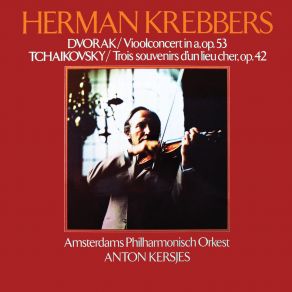 Bruch: Violin Concerto No. 1; Dvorak Violin Concerto; Tchaikovsky: Souvenir D'un Lieu Cher (Herman Krebbers Edition, Vol. 11) album cover