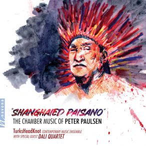 Shanghaied Paisano: The Chamber Music Of Peter Paulsen album cover