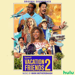 Vacation Friends 2 (Original Soundtrack) album cover