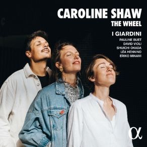 Caroline Shaw - The Wheel - I Giardini album cover