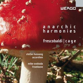 Cage / Frescobaldi: Anarchic Harmonies album cover