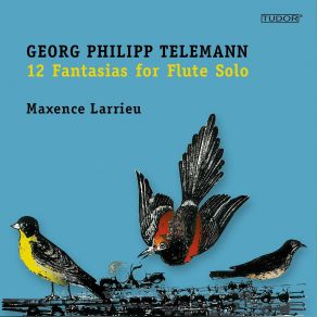 Telemann: 12 Fantasias For Flute Without Continuo, TWV40: 2-13. Maxence Larrieu album cover