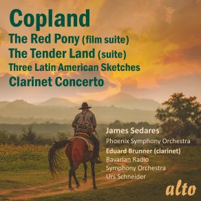 Various Artists - Copland: The Red Pony Film Suite, The Tender Land Suite, Three Latin American Sketches, Clarinet Concerto album cover