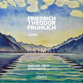 HEIMAT - Friedrich Theodor Fröhlich: Lieder album cover
