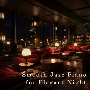 Smooth Jazz Piano For Elegant Night album cover