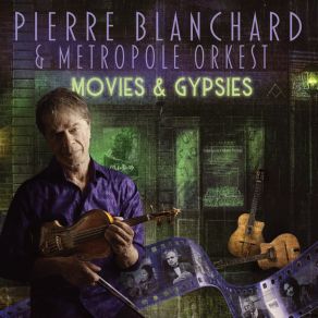 Pierre Blanchard & Metropole Orkest " Movies & Gypsies " (La Musique De Film Rencontre Le Jazz Manouche) album cover