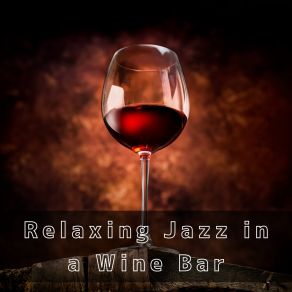 Relaxing Jazz In A Wine Bar album cover