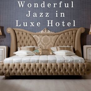 Wonderful Jazz In Luxe Hotel album cover