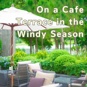 On A Cafe Terrace In The Windy Season album cover