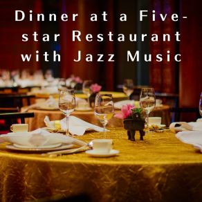 Dinner At A Five-Star Restaurant With Jazz Music album cover