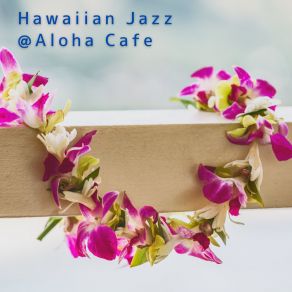 Hawaiian Jazz @ Aloha Cafe album cover