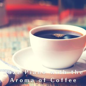 Jazz Piano With The Aroma Of Coffee album cover