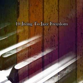 10 Jiving To Jazz Freedom album cover
