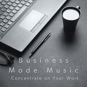 Business Mode Music - Concentrate On Your Work album cover