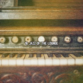 16 Jazz Of The Lounge album cover