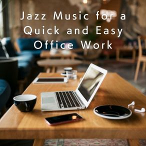 Jazz Music For A Quick And Easy Office Work album cover