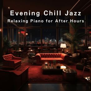 Evening Chill Jazz: Relaxing Piano For After Hours album cover