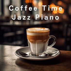 Coffee Time Jazz Piano album cover