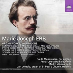 Erb - Organ Works, Volume 1: Sonatines For Organ And Cor Anglais; Sonatas Nos. 2 & 3 - Paula Malmivaara, Marko Ylönen, Anna-Leena Haikola, Jan Lehtola album cover