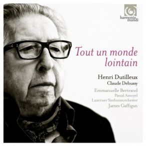 Henri Dutilleux, Claude Debussy - Tout Un Monde Lointain - Emmanuelle Bertrand album cover