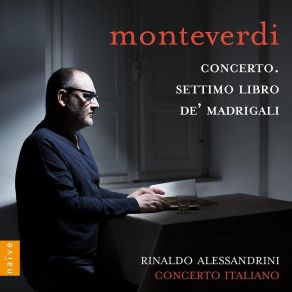 Monteverdi - Concerto. Settimo Libro De' Madrigali - Concerto Italiano, Rinaldo Alessandrini album cover