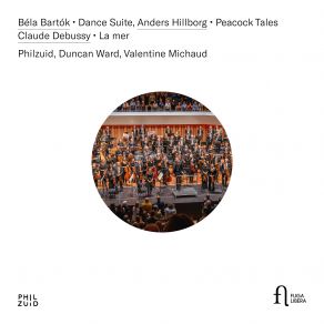 Béla Bartók: Dance Suite - Anders Hillborg: Peacock Tales - Claude Debussy: La Mer album cover