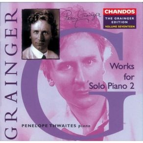 Percy Grainger - Works For Solo Piano 3 [The Grainger Edition, Volume 19] - Penelope Thwaites album cover