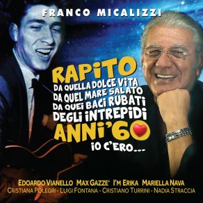 Rapito, Da Quella Dolce Vita, Da Quel Mare Salato, Da Quei Baci Rubati Degli Intrepidi Anni '60. Io C'ero... album cover