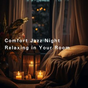 Comfort Jazz Night: Relaxing In Your Room album cover