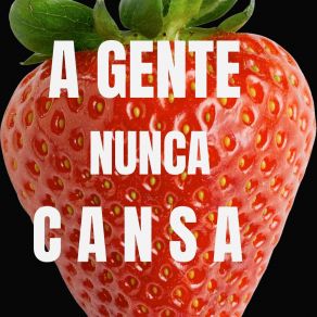 A Gente Nunca Se Cansa album cover