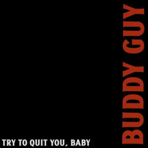 Try To Quit You, Baby album cover