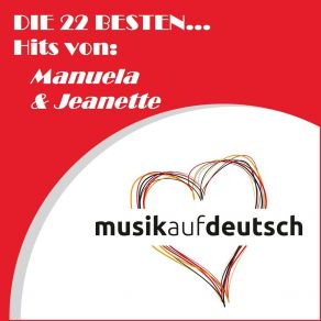 Die 22 Besten... Hits Von: Manuela & Jeanette (Musik Auf Deutsch) album cover