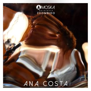 Moska Apresenta Zoombido: Ana Costa album cover